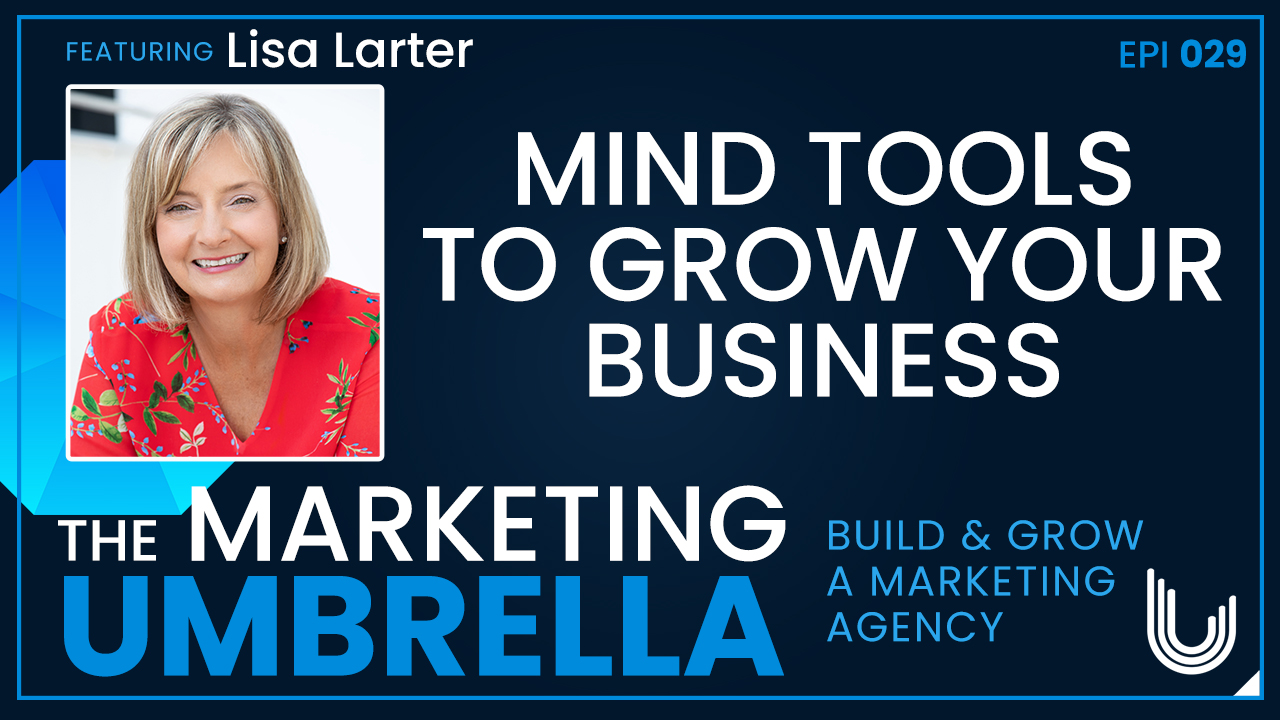 Umbrella Podcast: Mind Tools to Grow Your Business with Lisa Larter