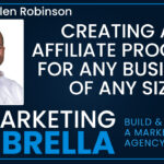 Podcast: Creating an affiliate program for any business of any size with Arlen Robinson